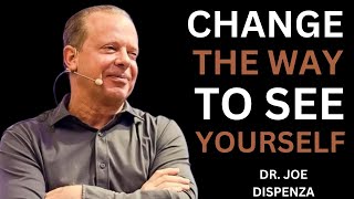 Change the Way You See Yourself || DR JOE DISPENZA || #drjoedispenzameditation