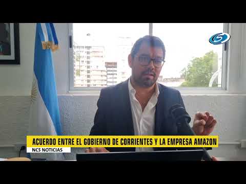 ACUERDO ENTRE EL GOBIERNO DE CORRIENTES Y LA EMPRESA AMAZON