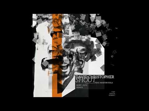 David Christopher feat. Martin Sola - Shout (Baby Doc Remix) Tiefdruckgebeat /BluFin