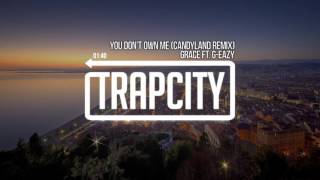 Grace - You Don&#39;t Own Me (ft. G-Eazy) (Candyland Remix)