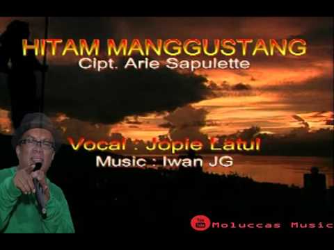 Hitam Manggustang - Joppie Latul (Lagu Ambon Lama)