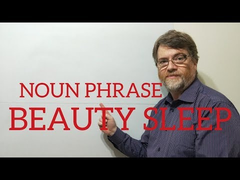 English Tutor Nick P Noun Phrase (118) Beauty Sleep