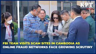 FBI Team Visits Scam Sites in Cambodia as Online Fraud Networks Face Growing Scr
