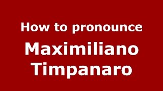 How to pronounce Maximiliano Timpanaro