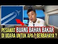 BAHAYAKAH PESAWAT BUANG BAHAN BAKAR SAAT DI UDARA ??!! - TANYA PILOT BAHAYAKAH PESAWAT BUANG BAHAN BAKAR SAAT DI UDARA ??!! - TANYA PILOT