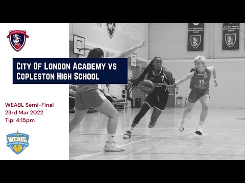 WEABL Semi-Finals: City of London Academy vs Copleston High School    - 23.03.2022