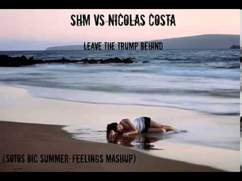 SHM VS Nicolas Costa-Leave The Trump Behind(Sotos Bic Summer-Feelings MashUp)