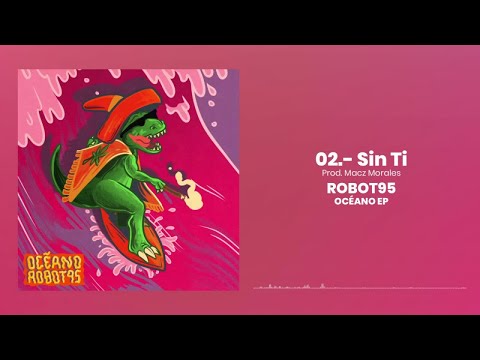 Robot95 - Sin Ti - Prod. Macz Morales (Audio Oficial)