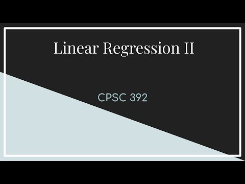 CPSC 392 || Lecture 7 Linear Regression II