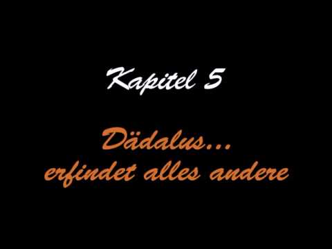 05 - Dädalus... erfindet alles andere Pt.1