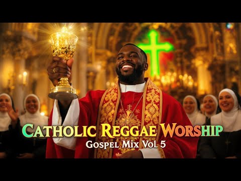 CATHOLIC REGGAE SONGS VOL. 5 🌿 | 1 Hour of Eucharistic Worship Mix ✨🔥