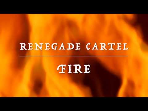 Renegade Cartel - Fire
