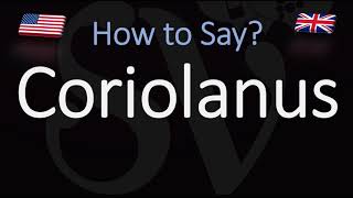 How to Pronounce Coriolanus? (CORRECTLY)