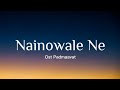 Nainowale Ne Neeti Mohan Lyric