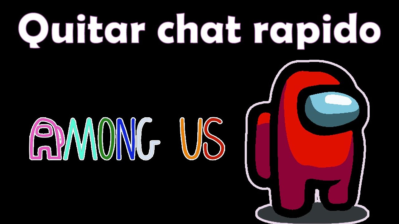 Como quitar el chat rapido en Among Us