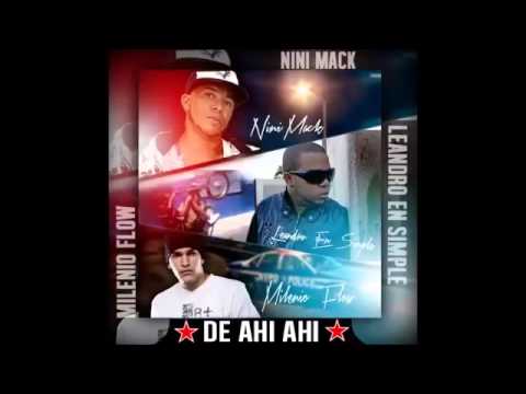 Leandro En Simple ft Nini Mack El Que Mato La Muerte & Milenio Flow   De Ahi Ahi