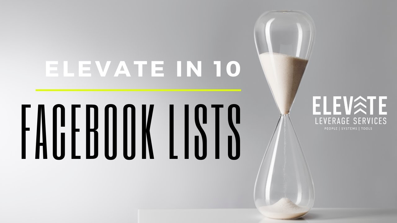 Elevate in 10: Creating & Using Facebook Lists