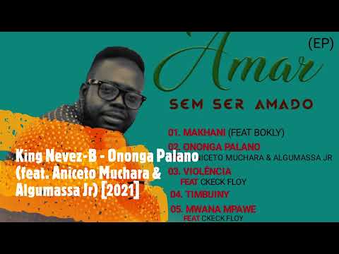 King Nevez-B - Ononga Palano (feat. Aniceto Muchara & Algumassa Jr) [2021]