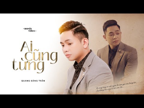 Ai cũng từng - Quang Đăng Trần