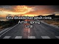 Spring KAU DAN AKU SUDAH DI TAKDIR KAN BERTEMU Kita Ditakdirkan Jatuh Cinta Lirik
