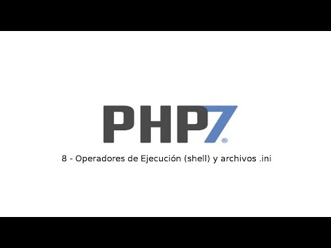 8 - Tutorial de PHP7 - Operadores de ejecución (shell) y archivos .ini
