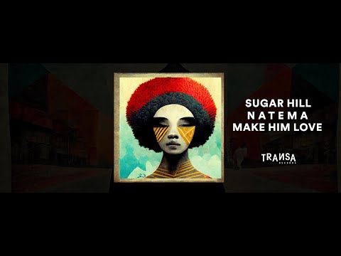 Natema & Sugar Hill - Make Him Love