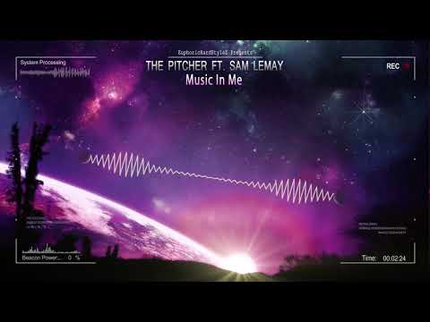 The Pitcher ft. Sam LeMay - Music In Me [HQ Edit]