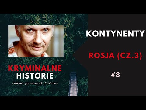 SERIA KONTYNENTY: SERYJNI MORDERCY ROSJA |  ANDRIEJ CZIKATIŁO CZĘŚĆ 3