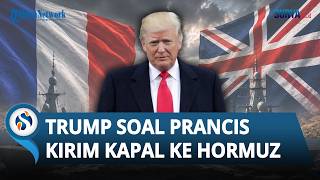 Donald Trump Buka Suara soal Prancis Kerahkan Kapal Perang ke Selat Hormuz