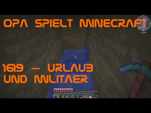 Opa spielt Minecraft 1619 – Urlaub und Militär
