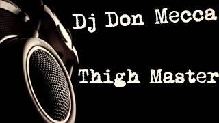 Dj Don Mecca - Thigh Master