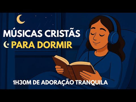 Músicas Cristãs para Relaxar e Dormir com Paz – 1H30 de Louvor e Adoração.
