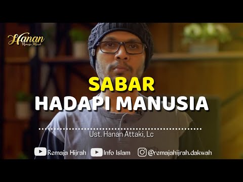 BELAJAR SABAR MENGHADAPI PERANGAI MANUSIA‼️- Dakwah Ustadz Hanan Attaki, Lc