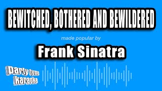 Frank Sinatra - Bewitched, Bothered And Bewildered (Karaoke Version)