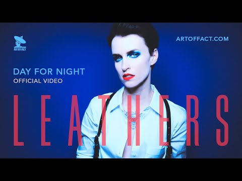 LEATHERS: Day For Night OFFICIAL VIDEO