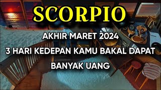 SCORPIO 3 HARI KEDEPAN ADA REZEKI TAK TERDUGA