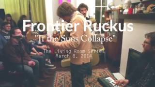 The Living Room Series Presents: Frontier Ruckus - If The Suns Collapse