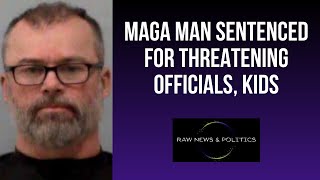 MAGA Man Sentenced For Threatening Officials And T