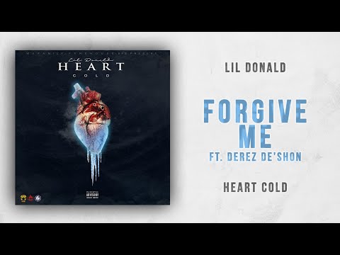Lil Donald - Forgive Me Ft. Derez De'Shon (Heart Cold)