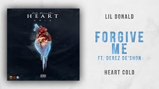 Lil Donald - Forgive Me Ft. Derez De&#39;Shon (Heart Cold)