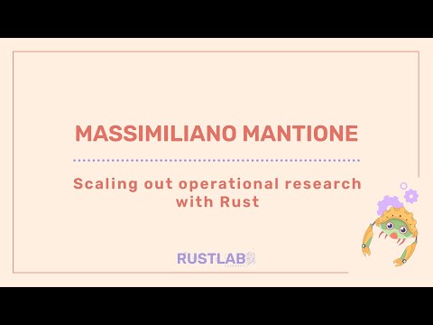 Scaling out operational research with Rust - Massimiliano Mantione (Keynote)