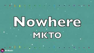 MKTO - Nowhere (Lyric video)