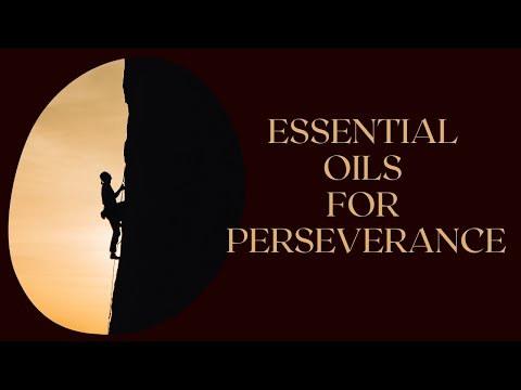 Essential Oils for Perseverance