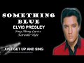 Elvis Presley Something Blue Sing Along Lyrics