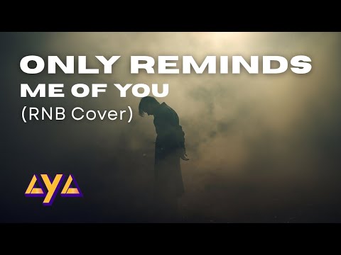 AYA - ONLY REMINDS ME OF YOU (RNB COVER)