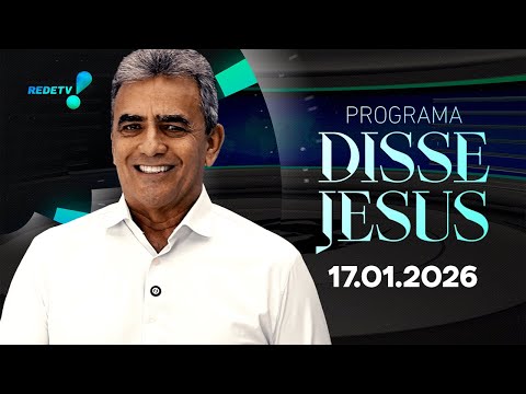 PROGRAMA DISSE JESUS - 17/01/2026
