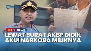 Isi Surat AKBP Didik: Akui Narkotika Miliknya dan Bantah Minta Uang Melalui AKP Malaungi