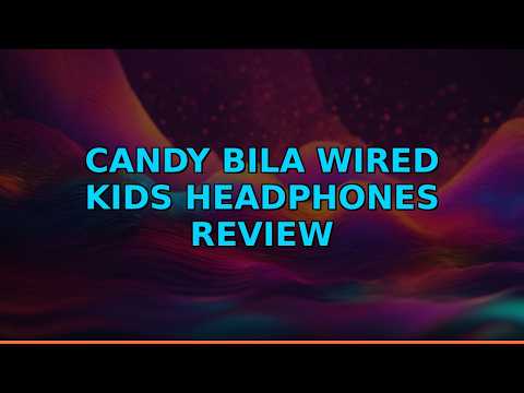 Candy Bila Wired Kids Headphones Review
