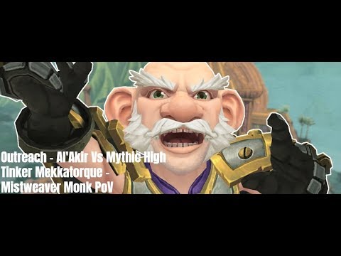 Outreach - Al'Akir Vs Mythic High Tinker Mekkatorque - Mistweaver Monk PoV