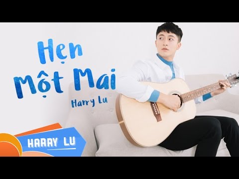 Hẹn Một Mai  | Harry Lu (OST 4 Năm 2 Chàng 1 Tình Yêu)
